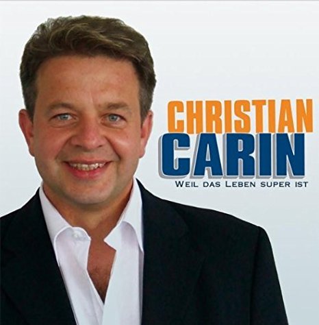 Christian Carin - Weil Das Leben Super Ist (2008)