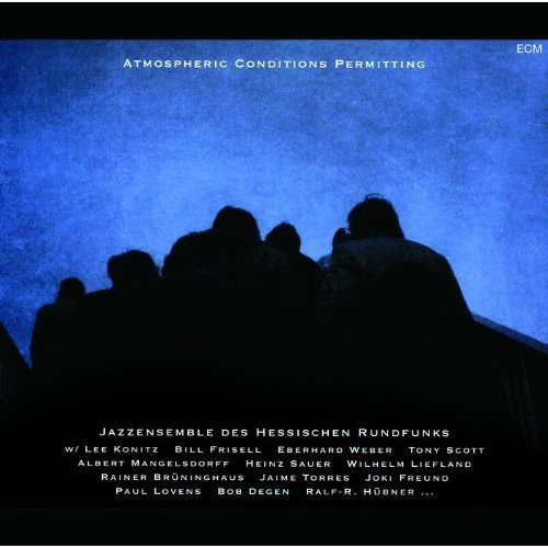 Jazzensemble des Hessischen Rundfunks - Atmospheric Conditions Permitting (1995)