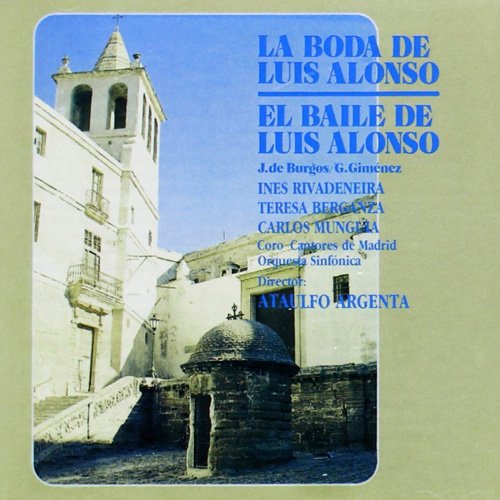 Ataulfo Argenta -  G. Gimenez: La Boda de Luis Alonso & El Baile de Luis Alonso (2008)