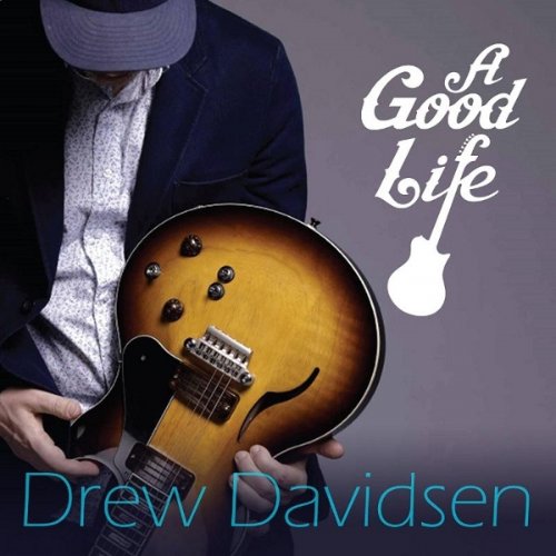 Drew Davidsen - A Good Life (2017)