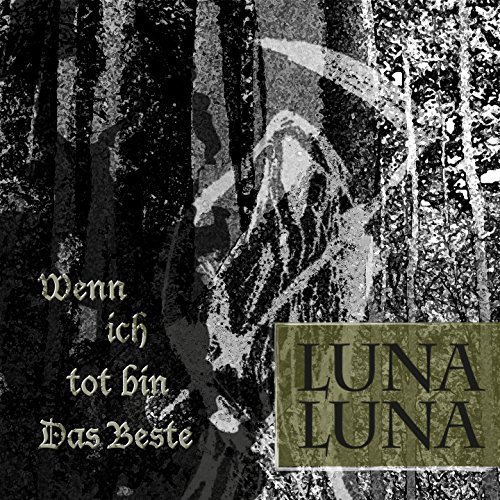 Luna Luna - Wenn Ich Tot Bin - Das Beste (2016)