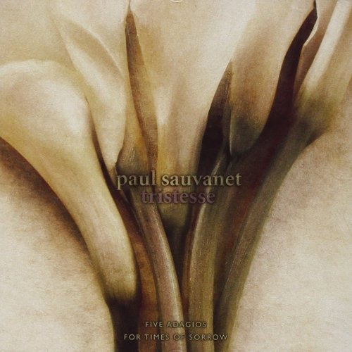 Paul Sauvanet - Tristesse: Five Adagios for Times of Sorrow (1995)