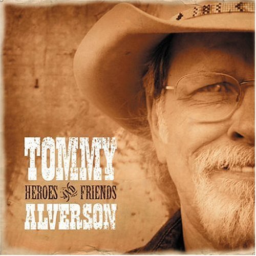Tommy Alverson - Heroes & Friends (2004)