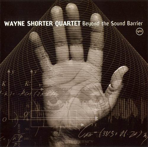 Wayne Shorter Quartet - Beyond the Sound Barrier (2005)