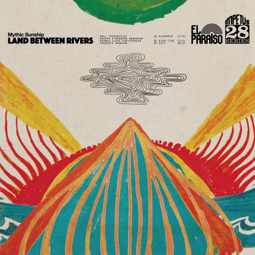 Mythic Sunship - Land Between Rivers (2017)