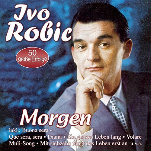 Ivo Robic - Morgen - 50 Grosse Erfolge (2016)