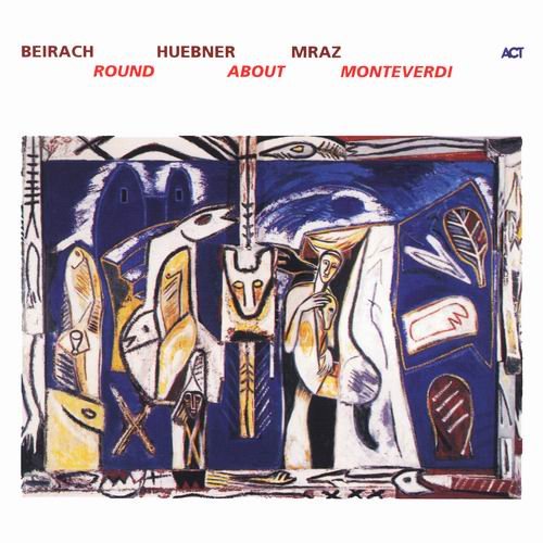 Richie Beirach, Gregor Huebner, George Mraz - Round About Monteverdi (2003) 320 kbps