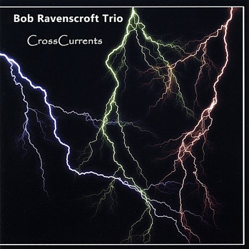 Bob Ravenscroft Trio - CrossCurrents (2008)