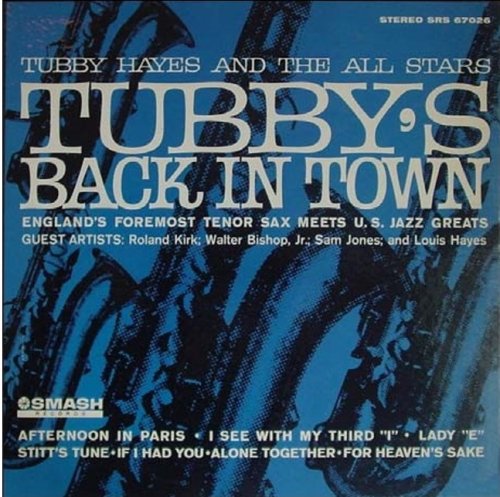 Tubby Hayes And The All Stars ‎- Tubby's Back In Town! (Return Visit!) (1964) [2005]