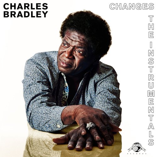 Charles Bradley - Changes (The Instrumentals) (2017)