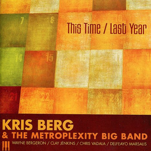 Kris Berg & The Metroplexity Big Band - This Time / Last Year (2012)
