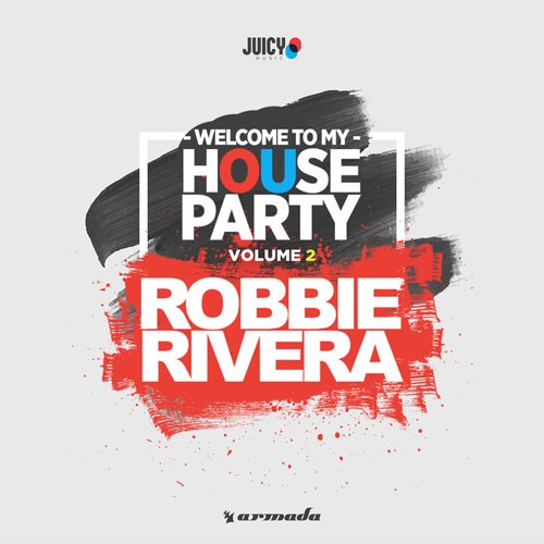 VA - Welcome To My House Party Vol 2 (Selected By Robbie Rivera) (2017)