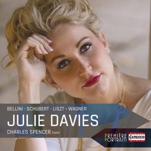 Julie Davies & Charles Spencer - Bellini, Liszt, Schubert & Wagner: Works for Voice & Piano (2017)
