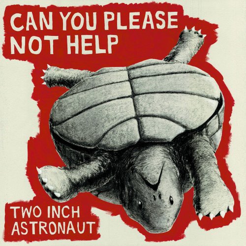 Two Inch Astronaut - Can You Please Not Help (2017)