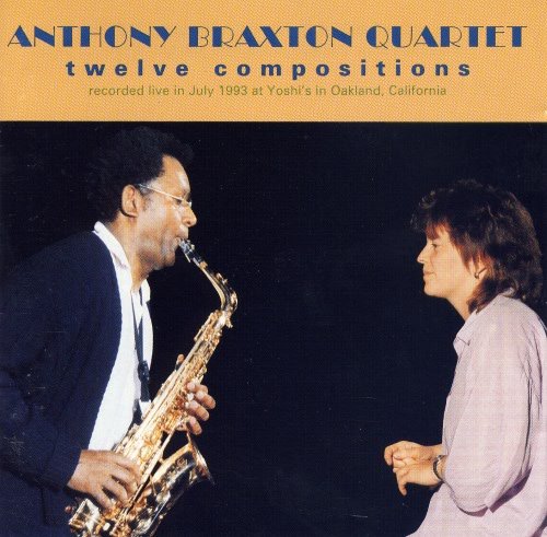 Anthony Braxton Quartet - Twelve Compositions Live at Yoshi's (1993)