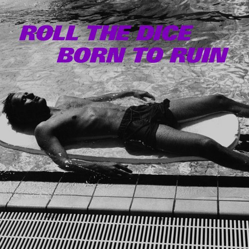 Roll the Dice - Born to Ruin (2017)