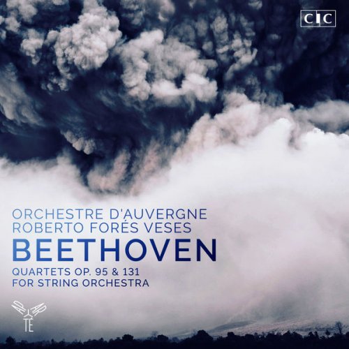 Roberto Forés Veses & Orchestre d'Auvergne - Beethoven: Quartets, Op. 95 & 131 (Arr. for String Orchestra) (2017) [Hi-Res]
