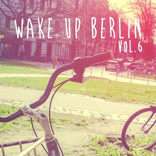 VA - Wake Up Berlin Vol. 6 (2017)