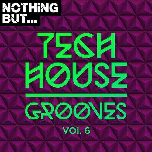 VA - Nothing But... Tech House Grooves Vol. 6 (2017)