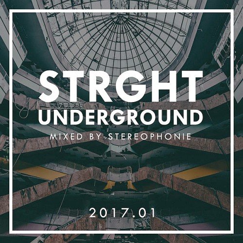 VA - Strght Underground 2017.01 (Mixed by Stereophonie) (2017)