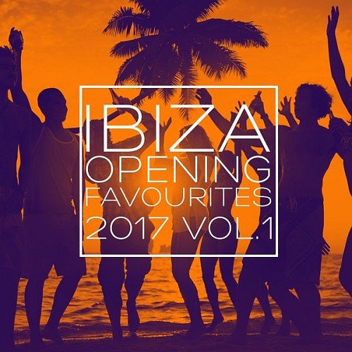 VA - Ibiza Opening Favourites 2017 Vol. 1 (2017)