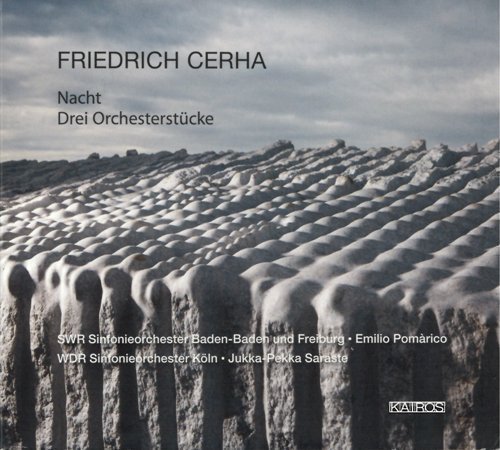 Emilio Pomárico & Jukka-Pekka Saraste - Friedrich Cerha: Nacht & Drei Orchesterstücke (2016) [CD Rip]