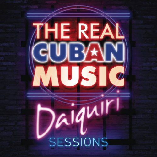 VA - The Real Cuban Music - Daiquiri Sessions (Remasterizado) (2017) [Hi-Res]