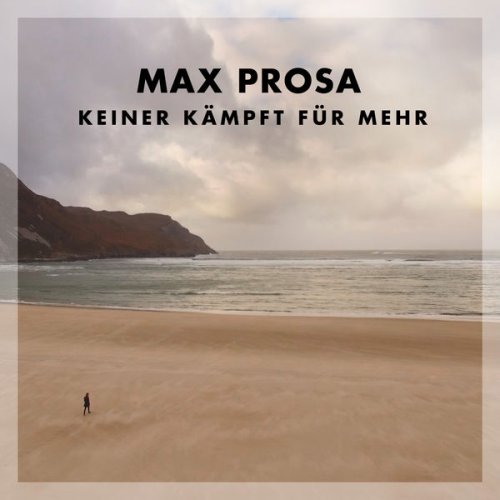 Max Prosa - Keiner Kämpft Für Mehr (Deluxe Edition) (2017) [Hi-Res]