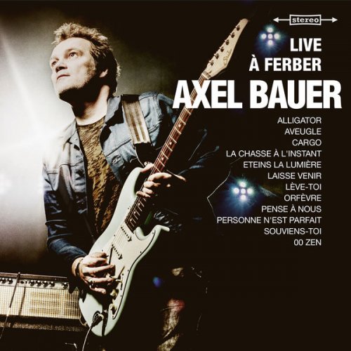 Axel Bauer - Live à Ferber (2017) [Hi-Res]