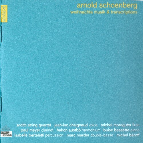 Arditti String Quartet - Arnold Schoenberg - Weihnachtsmusik & Transcriptions (2002)