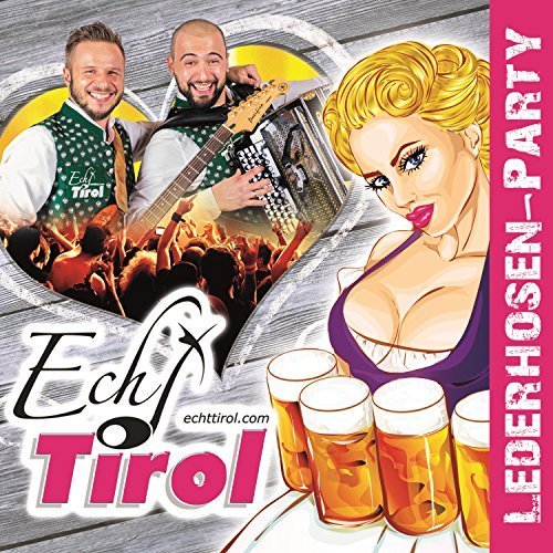 Echt Tirol - Lederhosen-Party (2017)