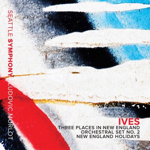 Seattle Symphony & Ludovic Morlot - Ives: New England Holidays & Orchestral Sets Nos. 1 & 2 (2017) [Hi-Res]