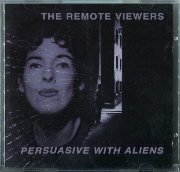 The Remote Viewers - Persuasive With Aliens (2000)
