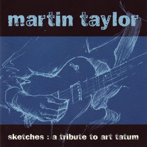 Martin Taylor - Sketches A Tribute To Art Tatum (2001)