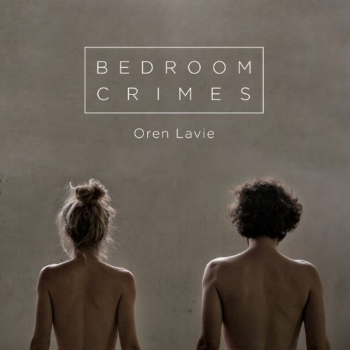Oren Lavie - Bedroom Crimes (2017) [Hi-Res]
