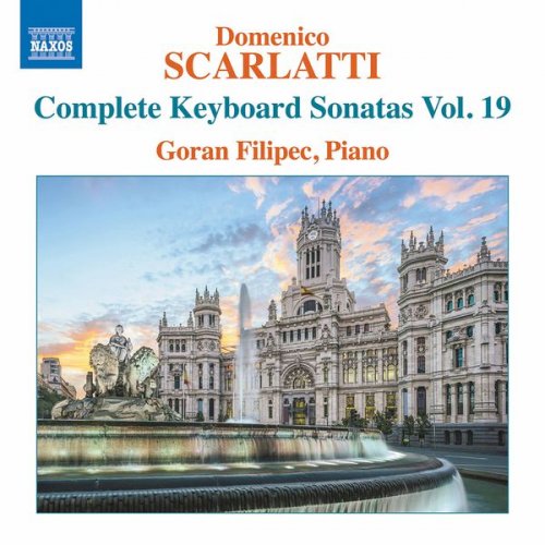 Goran Filipec - Scarlatti: Complete Keyboard Sonatas, Vol. 19 (2017) [Hi-Res]