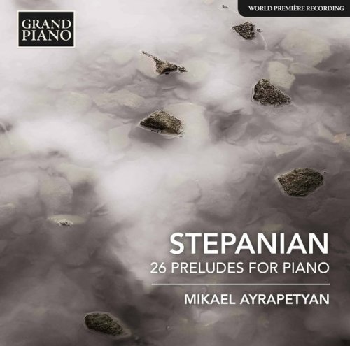 Mikael Ayrapetyan - Stepanian: 26 Preludes for Piano (2017) [Hi-Res]
