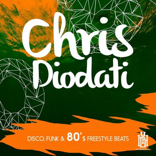 Chris Diodati - Disco, Funk & 80's Freestyle Beats (2017)