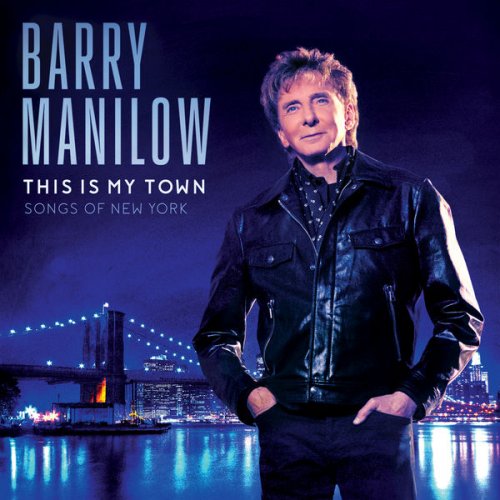 Barry Manilow - This Is My Town: Songs of New York (2017) [Hi-Res]