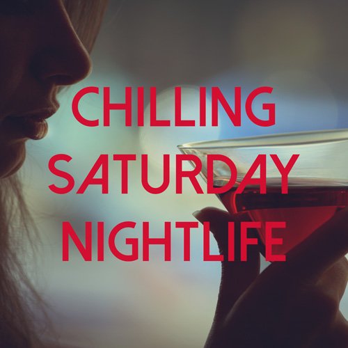 VA - Chilling Saturday Nightlife (2017)