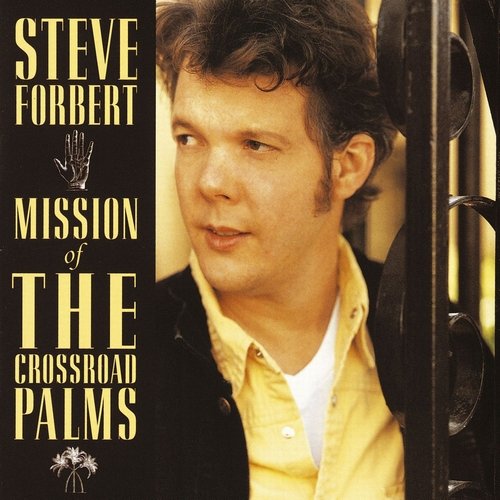Steve Forbert - Mission Of The Crossroad Palms (1995)