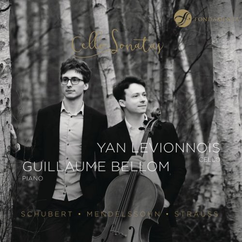 Yan Levionnois & Guillaume Bellom - Sonates pour violoncelle et piano de Schubert, Mendelssohn, Strauss (2017)