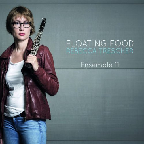 Rebecca Trescher & ENSEMBLE 11 - Floating Food (2017)