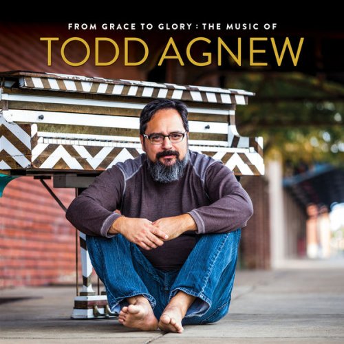 Todd Agnew - From Grace to Glory: The Music of Todd Agnew (2017)