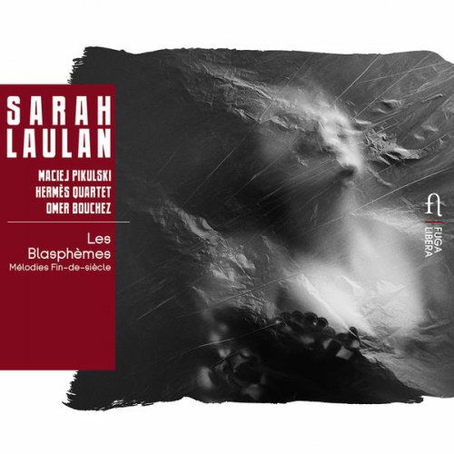 Sarah Laulan, Maciej Pikulski & Hermès Quartet - Les blasphèmes: Mélodies fin-de-siècle (2017) [Hi-Res]