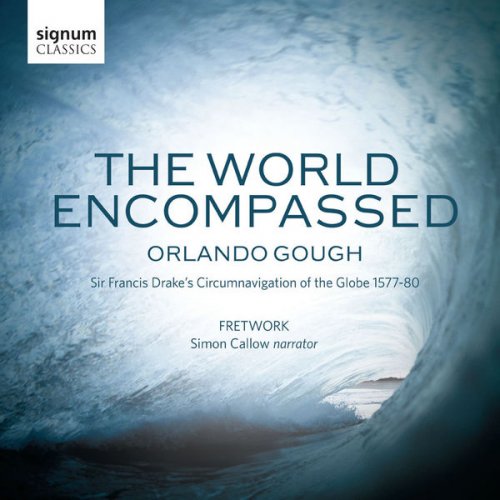 Fretwork & Simon Callow - Orlando Gough: The World Encompassed (2017) [Hi-Res]