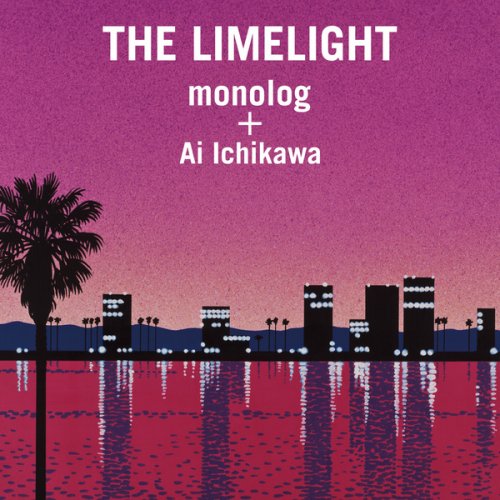 Monolog & Ai Ichikawa - The Limelight (2015)