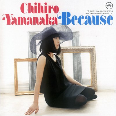 Chihiro Yamanaka - Because (2012)