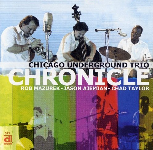 Chicago Underground Trio - Chronicle (2007)