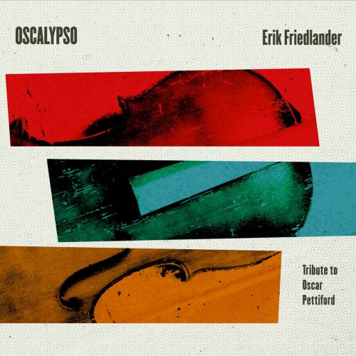 Erik Friedlander - Oscalypso: Tribute To Oscar Pettiford (2015) CDRip